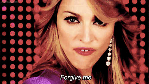 Madonna-forgive-me-sorry-gif.gif